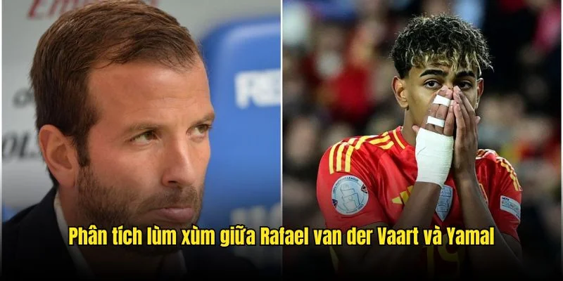 Phân tích sơ lược lùm xùm giữa Rafael van der Vaart và Yamal
